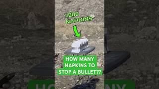 How many napkins does it take to stop a bullet?? 