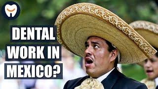 The Truth About Dental Work in Mexico (or other vacation destinations)