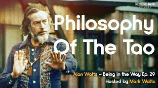 Alan Watts on the Philosophy of the Tao – Being in the Way Podcast Ep. 29 - Hosted by Mark Watts