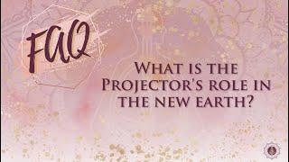 What is the Projector's role in the New Earth?