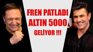 FREN PATLADI... ALTIN 5000 GELİYOR