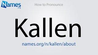 How to Pronounce Kallen