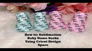 Sublimation Printing on Baby Sock | Full Tutorial | Cricut Design Space