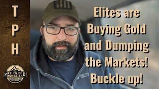 Elites are buying Gold and Dumping the Markets! Buckle up!