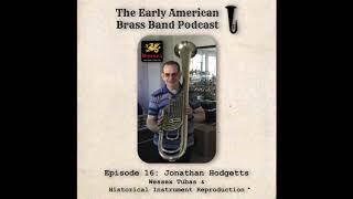Episode 16: Interview with Jonathan Hodgetts - Wessex Tubas & Historical Instrument Reproduction