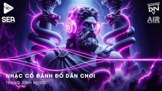 Nhạc Cổ Đánh Đổ Dân Chơi - Top 20 Bản Nhạc Nghe Nhiều Nhất 2024  BXH Nhạc Trẻ Remix Hot TikTok