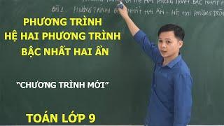 TOÁN 9 – PHƯƠNG TRÌNH BẬC NHẤT HAI ẨN. HỆ HAI PHƯƠNG TRÌNH BẬC NHẤT HAI ẨN. SGK CHƯƠNG TRÌNH MỚI