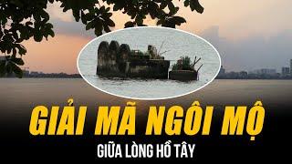 GIẢI MÃ NHỮNG NGÔI MỘ GIỮA LÒNG HỒ TÂY | VẾT TÍCH CỦA MỘT NGHĨA ĐỊA BỊ VÙI LẤP?