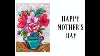 Mother's Day Demonstration Painting May 15 May Flowers 2022 Collection Brenda Knoll