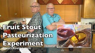 Fruit Stout Pasteurization Experiment - Basic Brewing Video - August 2, 2024