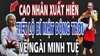 Bất Ngờ.. Cao Nhân XUẤT HIỆN Công Khai Bí Mật RÙNG RỢN Về Ngài Minh Tuệ.