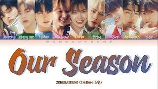 ZEROBASEONE 제로베이스원 " Our Season " Lyrics (ColorCoded/ENG/KAN/ROM/가사)