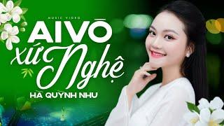 Ai Vô Xứ Nghệ - Hà Quỳnh Như Official