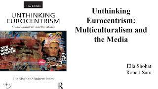 Shohat & Sam, "Unthinking Eurocentrism:Multiculturalism and the Media" (Book Note)