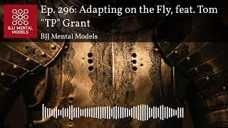 Ep. 296: Adapting on the Fly, feat. Tom "TP" Grant