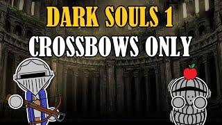 Can You Beat DARK SOULS 1 With Only Crossbows?