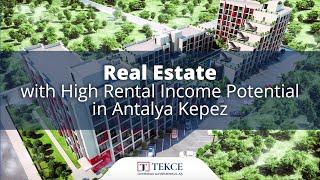 Real Estate with High Rental Income Potential in Antalya Kepez | Antalya Homes ®