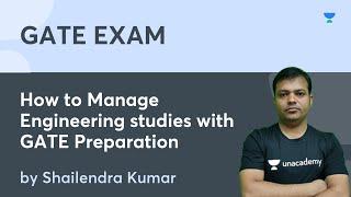 How to Manage Engineering studies with GATE Preparation | Planet GATE | Shailendra Kumar