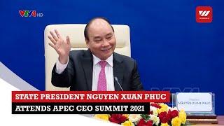 State President Nguyen Xuan Phuc attends APEC CEO Summit 2021 | VTV World