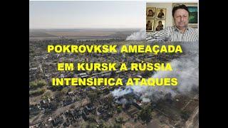 POKROVSK AMEAÇADA E EM KURSK E EM KURSK A RÚSSIA INTENSIFICA ATAQUES