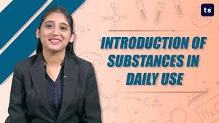 Introduction of Substances in Daily Use | Chemistry | Substances | Natural substances