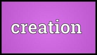 Creation Meaning