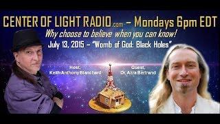 CENTER OF LIGHT RADIO - Azra Bertrand: "Womb of God: Black Holes and Dark Matter"