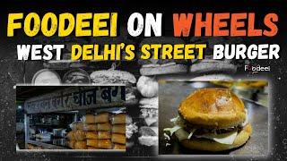 Food on Wheels: Exploring West Delhi's Famous Street Food & Desi Burger Delights! #Food #Burger