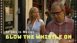 Idioms in movies: Blow the whistle on someone