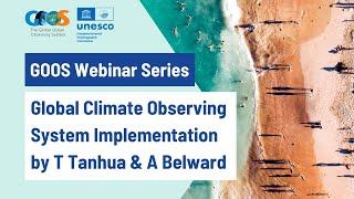 Global Climate Observing System (GCOS) Implementation by T Tanhua & A Belward