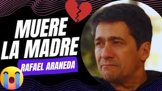 Rafael Araneda SUFRE una DEVASTADORA PÉRDIDA: MUERE su MADRE
