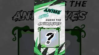 Guess the anime eyes 2 | ANIME QUIZ