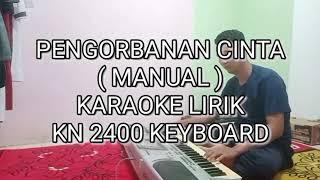 PENGORBANAN CINTA KARAOKR LIRIK Versi KN 2400 ( KEYBOARD ) - By DJ KUJEK