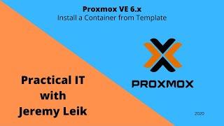 Intro to Proxmox VE Part 6: Install Container from Template (2020) | Practical IT with Jeremy Leik