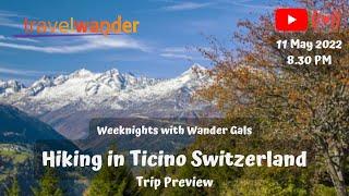 Weeknights with Wander Gals : 11 May 22 Hiking in Ticino Switzerland Trip Preview