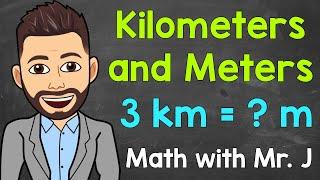 Kilometers and Meters | Converting km to m and Converting m to km | Math with Mr. J