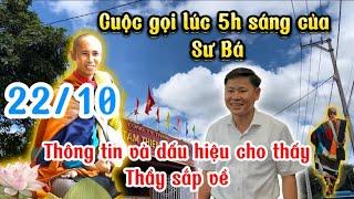 22/10 Cuộc gọi lúc 5h sáng của Sư Bá -Thông tin và dấu hiệu thầy sắp về