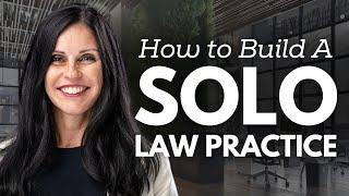 How to Build A Solo Law Practice From The Ground Up