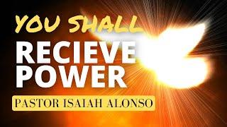 Pastor Isaiah Alonso | Message: “YOU SHALL RECEIVE POWER!” | 10/23/22