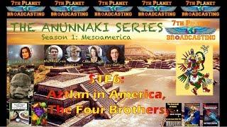 The Anunnaki Series S1E6: Aztlan in America, the Four Brothers