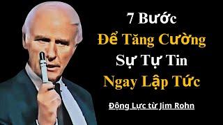 7 Bước Để Tăng Cường Sự Tự Tin Ngay Lập Tức | Động Lực Từ Jim Rohn