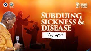 PASTOR E.A ADEBOYE  SERMON | SUBDUING SICKNESS & DISEASE