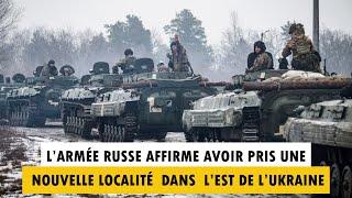 L’ARMÉE RUSSE AFFIRME AVOIR PRIS UNE NOUVELLE LOCALITÉ  DANS  L’EST DE L’UKRAINE