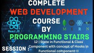 Session 12 | State in Functional & Class Component with concept of Hooks in Functional component-II