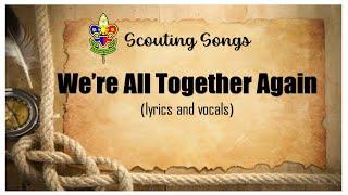 WE'RE ALL TOGETHER AGAIN Scouting Song