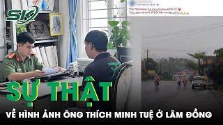 Nóng: Thực hư về thông tin ông Thích Minh Tuệ xuất hiện, bộ hành trên đường ở Lâm Đồng | SKĐS