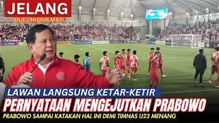 GEMPARKAN ASIA !! Pernyataan Mengejutkan PRABOWO Jelang Timnas Jalani Laga Penentuan Piala Asia U23