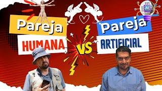 PAREJA HUMANA Vs. PAREJA DE INTELIGENCIA ARTIFICIAL