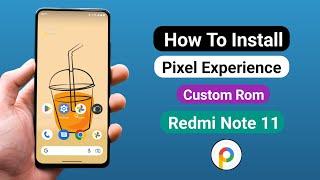 How To Install Pixel Experience Custom Rom on Redmi Note 11