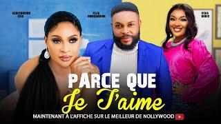 PARCE QUE JE T'AIME (Film Complet)Films Africains 2024 - Kenechukwu Eze, Felix Omokhodion